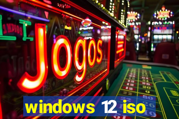 windows 12 iso